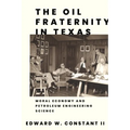 The Oil Fraternity in Texas: Moral Economy and Petroleum Engineering Science - Paperback