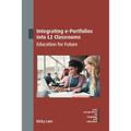 Integrating E-Portfolios Into L2 Classrooms: Education for Future - Paperback