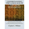 Understanding the Language of the New Testament: A Beginner's Guide to Koine Greek - Paperback