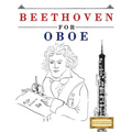 Beethoven for Oboe: 10 Easy Themes for Oboe Beginner Book - Paperback