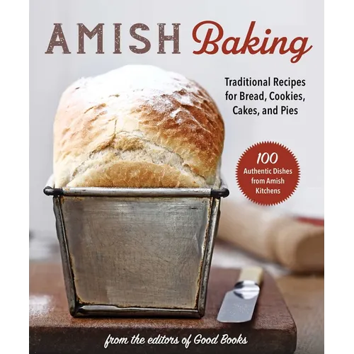 Amish Baking: Traditional Recipes for Bread, Cookies, Cakes, and Pies - Paperback