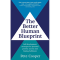 The Better Human Blueprint: Self-development strategies for personal growth, success and finding fulfilment - Paperback