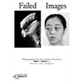 Failed Images: Photography and Its Counter-Practices - Paperback
