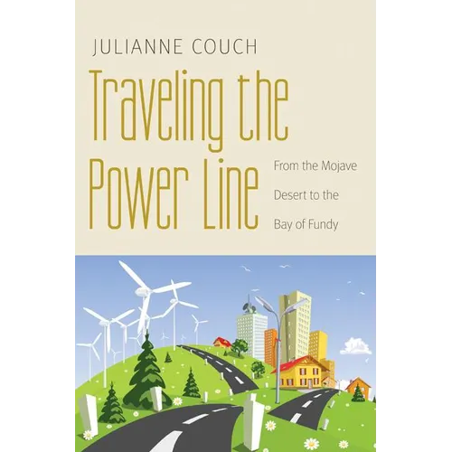 Traveling the Power Line: From the Mojave Desert to the Bay of Fundy - Paperback