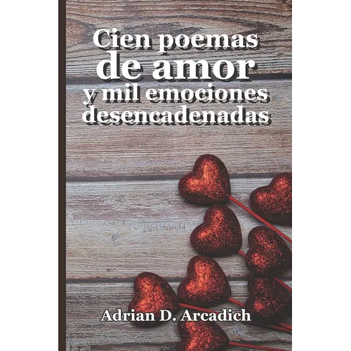 Cien poemas de amor y mil emociones desencadenadas - Paperback