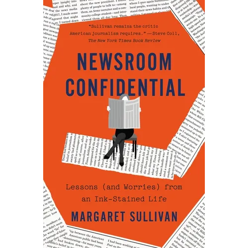 Newsroom Confidential: Lessons (and Worries) from an Ink-Stained Life - Paperback