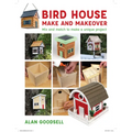 Bird House Make and Makeover: Mix and Match to Make a Unique Project - Paperback