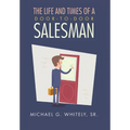 The Life and Times of a Door-to-Door Salesman - Hardcover