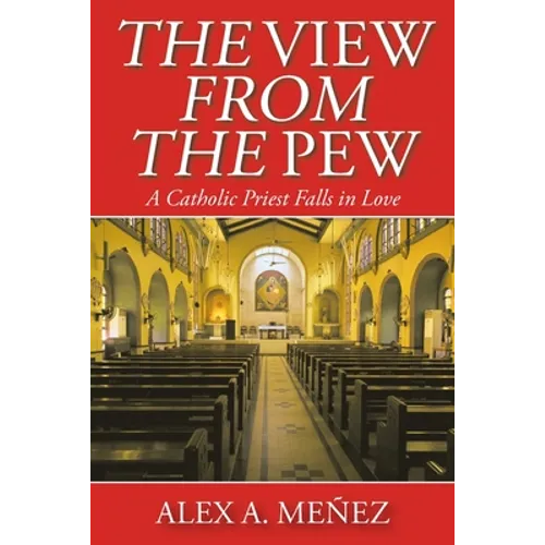 The View from the Pew: A Catholic Priest Falls in Love - Paperback