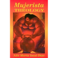 Mujerista Theology: A Theology for the Twenty-First Century - Paperback