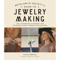 Metalsmith Society's Guide to Jewelry Making: Tips, Techniques & Tutorials for Soldering Silver, Stonesetting & Beyond - Paperback