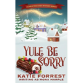 Yule Be Sorry: A Christmas Cozy Mystery Series Book 6 - Paperback