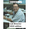 How To Be A Lab Director 2022 edition - Paperback