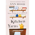 Kitchen Yarns: Notes on Life, Love, and Food - Paperback
