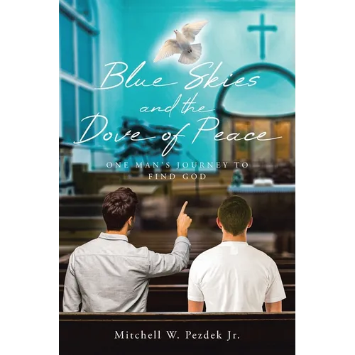 Blue Skies and the Dove of Peace: One Man's Journey to Find God - Paperback