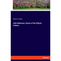 John Robinson, Pastor of the Pilgrim Fathers - Paperback