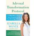 Adrenal Transformation Protocol: A 4-Week Plan to Release Stress Symptoms and Go from Surviving to Thriving - Hardcover