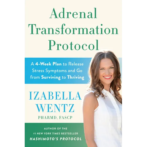 Adrenal Transformation Protocol: A 4-Week Plan to Release Stress Symptoms and Go from Surviving to Thriving - Hardcover