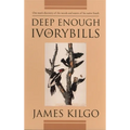 Deep Enough for Ivorybills - Paperback