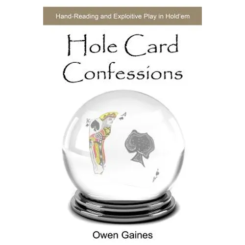 Hole Card Confessions: Hand-Reading and Exploitive Play in Hold'em - Paperback