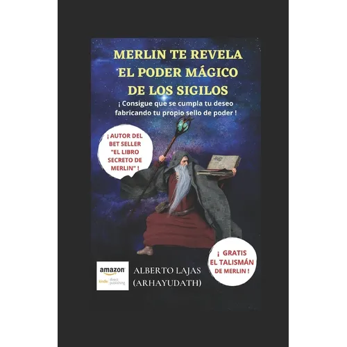 Merlín Te Revela El Poder Mágico de Los Sigilos: ¡ Consigue Que Se Cumpla Tu Deseo Fabricando Tu Propio Sello de Poder ! - Paperback