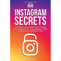 Instagram Secrets: The Underground Playbook for Growing Your Following Fast, Driving Massive Traffic & Generating Predictable Profits - Paperback