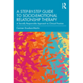 A Step-by-Step Guide to Socio-Emotional Relationship Therapy: A Socially Responsible Approach to Clinical Practice - Paperback