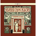 Baby's Own Aesop - Being the Fables Condensed in Rhyme with Portable Morals - Illustrated by Walter Crane - Paperback