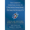 The Complete Christian Guide to Understanding Homosexuality: A Biblical and Compassionate Response to Same-Sex Attraction - Paperback