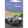 Morgan Winner at Le Mans 1962 the Story of Tok258: Golden Anniversary Edition - Paperback