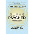 Super Psyched: Unleash the Power of the 4 Types of Connection and Live the Life You Love - Hardcover