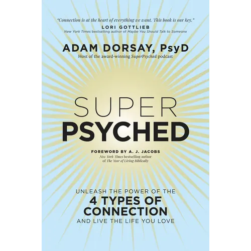 Super Psyched: Unleash the Power of the 4 Types of Connection and Live the Life You Love - Hardcover
