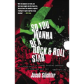 So You Wanna Be a Rock & Roll Star: How I Machine-Gunned a Roomful Of Record Executives and Other True Tales from a Drummer's Life - Paperback