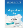 Independence Day: What I Learned about Retirement from Some Who've Done It and Some Who Never Will - Hardcover