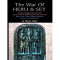 The War of Heru and Set: The Struggle of Good and Evil for Control of the World and The Human Soul - Paperback