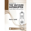 The Vacuum Interrupter: Theory, Design, and Application - Paperback