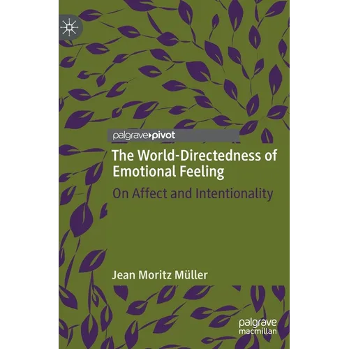 The World-Directedness of Emotional Feeling: On Affect and Intentionality - Hardcover