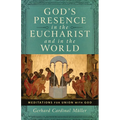 God's Presence in the Eucharist and in the World: Meditations for Union with God - Paperback