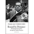 Bound by Distance: Rethinking Nationalism through the Italian Diaspora - Paperback