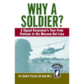 Why a Soldier?: A Signal Corpsman's Tour from Vietnam to the Moscow Hot Line - Paperback