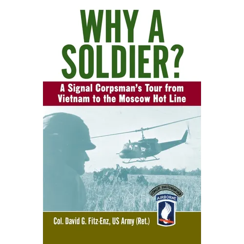 Why a Soldier?: A Signal Corpsman's Tour from Vietnam to the Moscow Hot Line - Paperback