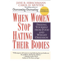When Women Stop Hating Their Bodies: Freeing Yourself from Food and Weight Obsession - Paperback