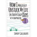 How I Magically Unstuck My Life in Thirty Crazy Days with Bob Proctor Book 1 - Hardcover