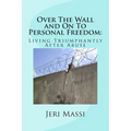 Over The Wall and On To Personal Freedom: : Living Triumphantly After Abuse - Paperback