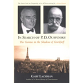 In Search of P. D. Ouspensky: The Genius in the Shadow of Gurdjieff - Paperback