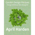 Garden Design Recipes: Design Without the Designer - Paperback