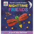 The Very Lonely Firefly's Nighttime Friends: A Touch-And-Feel Book - Board Book