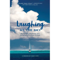 Laughing at the Sky: Wild Adventure, Bold Dreams, and a Daring Search for a Stolen Childhood - Paperback