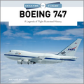 Boeing 747: A Legends of Flight Illustrated History - Hardcover