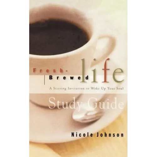 Fresh Brewed Life Study Guide: A Stirring Invitation to Wake Up Your Soul - Paperback